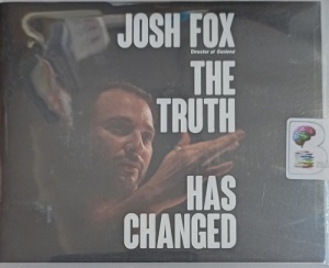 The Truth Has Changed written by Josh Fox performed by Josh Fox and Tom Parks on Audio CD (Unabridged)